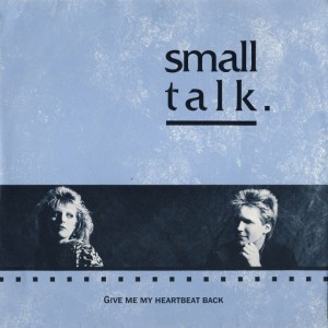 Small Talk - Give Me My Heartbeat Back