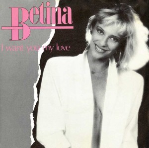 07 - Betina - I Want You My Love