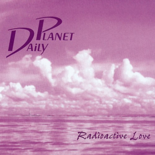 DailyPlanet---RadioactiveLove